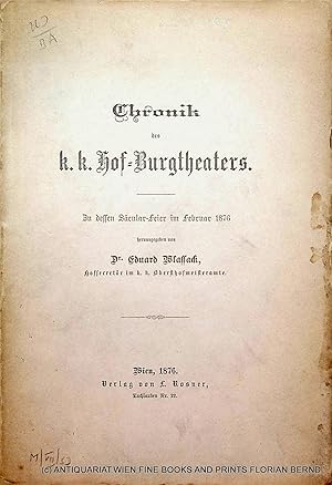 Chronik des k. k. Hof-Burgtheaters : zu dessen Säcular-Feier im Februar 1876