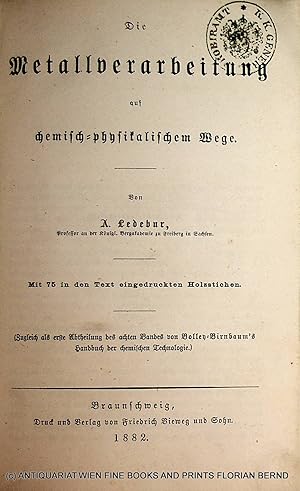 Metallverarbeitung. (=Handbuch der chemischen Technologie / in Verbindung mit mehreren Gelehrten ...