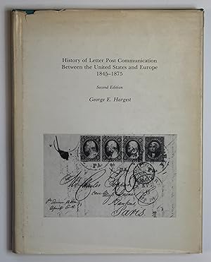 History of Letter Post Communication Between the United States & Europe 1845-1875