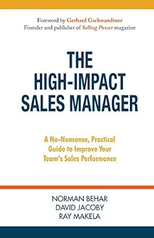 Seller image for The High-Impact Sales Manager: A No-Nonsense, Practical Guide to Improve Your Team's Sales Performance for sale by Reliant Bookstore