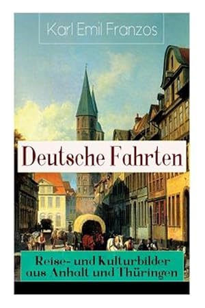 Bild des Verkufers fr Deutsche Fahrten: Reise- Und Kulturbilder Aus Anhalt Und Th Ringen : Reiseberichte Aus Den Vogesen -Language: german zum Verkauf von GreatBookPrices