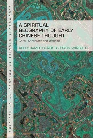 Seller image for Spiritual Geography of Early Chinese Thought : Gods, Ancestors, and Afterlife for sale by GreatBookPrices