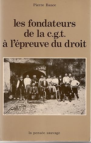 Les fondateurs de la C.G.T. à l'épreuve du droit.