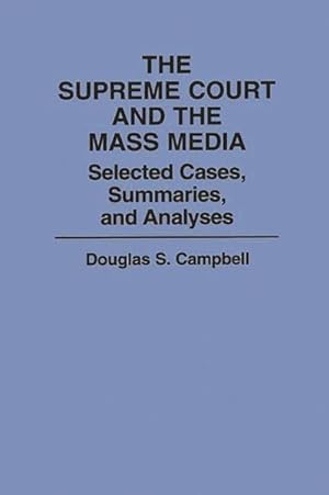 Image du vendeur pour Supreme Court and the Mass Media : Selected Cases, Summaries, and Analyses mis en vente par GreatBookPrices