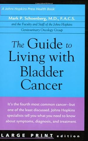 Seller image for The Guide to Living with Bladder Cancer (A Johns Hopkins Press Health Book) for sale by Reliant Bookstore