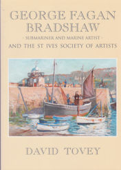 Bild des Verkufers fr George Fagan Bradshaw - Submariner and Marine Artist - and the St Ives Society of Artists zum Verkauf von timkcbooks (Member of Booksellers Association)