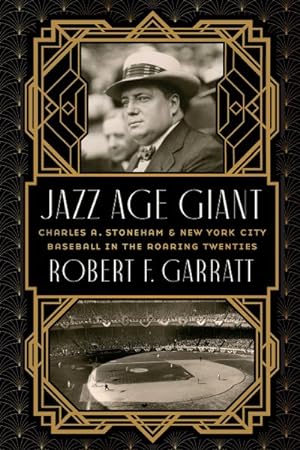 Seller image for Jazz Age Giant : Charles A. Stoneham and New York City Baseball in the Roaring Twenties for sale by GreatBookPrices
