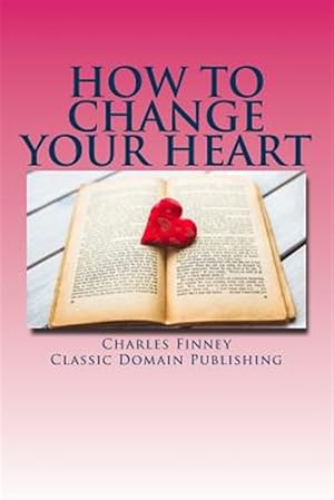 Seller image for How to Change Your Heart for sale by GreatBookPrices