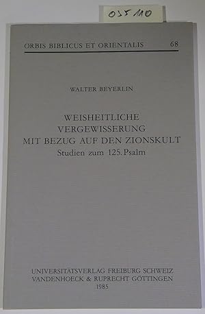 Weisheitliche Vergewisserung Mit Bezug Auf Den Zionskult: Studien Zum 125. Psalm.(Orbis Biblicus ...