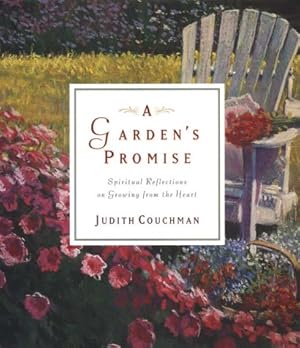 Immagine del venditore per A Garden's Promise: Spiritual Reflections on Growing from the Heart venduto da Reliant Bookstore