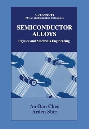 Immagine del venditore per Semiconductor Alloys: Physics And Materials Engineering (Microdevices) by Chen, An-Ben [Paperback ] venduto da booksXpress