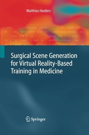 Seller image for Surgical Scene Generation for Virtual Reality-Based Training in Medicine by Harders, Matthias [Paperback ] for sale by booksXpress