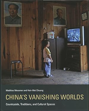 China's Vanishing Worlds: Countryside, Traditions, and Cultural Spaces