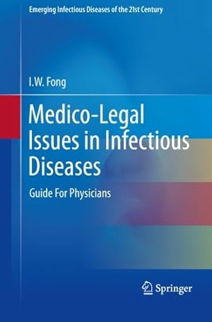 Immagine del venditore per Medico-Legal Issues in Infectious Diseases: Guide For Physicians (Emerging Infectious Diseases of the 21st Century) by Fong, I.W. [Paperback ] venduto da booksXpress