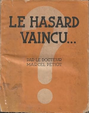 Seller image for Le Hasard vaincu par le Docteur Marcel Petiot + le Journal " Rsistance ", la Voix de Paris, n 67 du mercredi 18 octobre 1944, dition de 5 heures, avec article sur Marcel Petiot et reproduction d'une lettre de ce dernier. for sale by Librairie Victor Sevilla