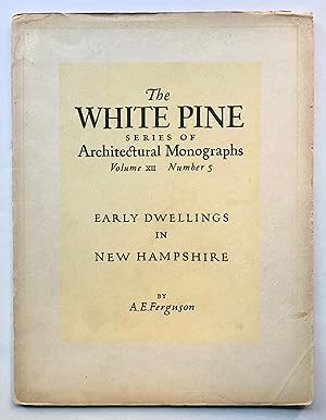 Early Dwellings in New Hampshire (White Pine Series of Architectural Monographs, Volume XII [12],...