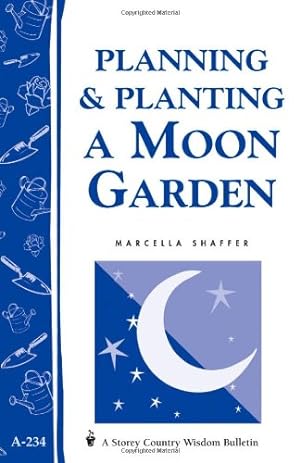 Seller image for Planning & Planting a Moon Garden: Storey's Country Wisdom Bulletin A-234 (Storey Country Wisdom Bulletin, A-234) by Shaffer, Marcella [Paperback ] for sale by booksXpress