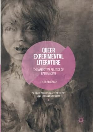 Seller image for Queer Experimental Literature: The Affective Politics of Bad Reading (Palgrave Studies in Affect Theory and Literary Criticism) by Bradway, Tyler [Paperback ] for sale by booksXpress