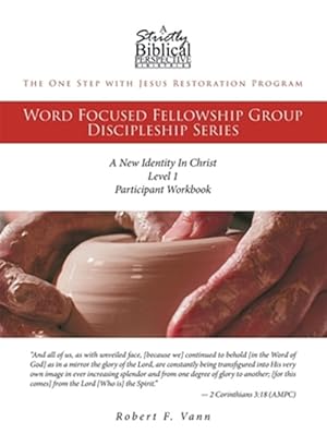 Seller image for The One Step with Jesus Restoration Program: Word Focused Fellowship Group Discipleship Series; Level 1; A New Identity In Christ for sale by GreatBookPrices