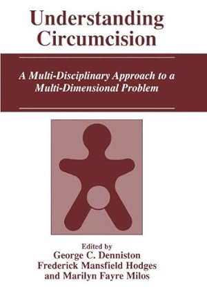 Image du vendeur pour Understanding Circumcision: A Multi-Disciplinary Approach to a Multi-Dimensional Problem [Paperback ] mis en vente par booksXpress