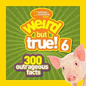 Seller image for National Geographic Kids Weird But True! 6: 300 Outrageous Facts for sale by Reliant Bookstore