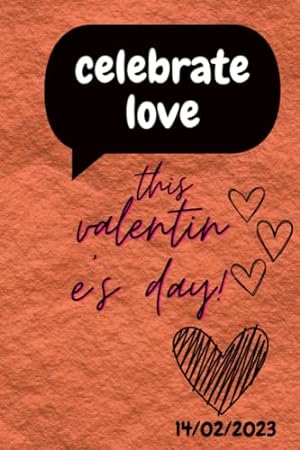 Seller image for celebrate love:this valentine's day 2023: Notebook ( 6 x9 ) for: (teens, girlfriend,lovers) for sale by WeBuyBooks