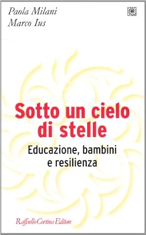 Seller image for Sotto un cielo di stelle Educazione, bambini e resilienza for sale by Di Mano in Mano Soc. Coop