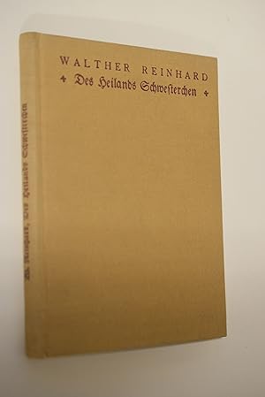 Des Heilands Schwesterchen : Eine Geschichte, die das Leben dem Pfarrer Walther Reinhard in Deuts...