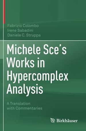 Seller image for Michele Sce's Works in Hypercomplex Analysis: A Translation with Commentaries by Colombo, Fabrizio [Paperback ] for sale by booksXpress