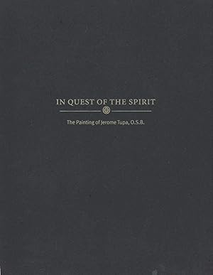 In Quest of the Spirit; The Painting of Jerome Tupa, O.S.B.