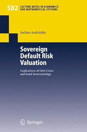 Immagine del venditore per Sovereign Default Risk Valuation: Implications of Debt Crises and Bond Restructurings (Lecture Notes in Economics and Mathematical Systems) by Andritzky, Jochen [Paperback ] venduto da booksXpress