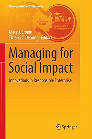 Immagine del venditore per Managing for Social Impact: Innovations in Responsible Enterprise (Management for Professionals) [Paperback ] venduto da booksXpress