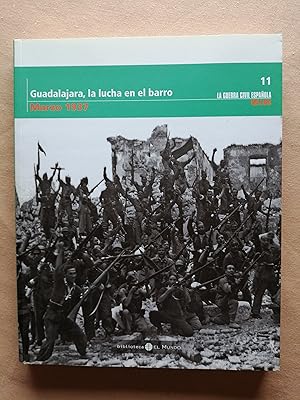 La Guerra Civil española mes a mes. 11 : Guadalajara, la lucha en el barro (marzo 1937)