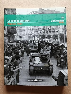 La Guerra Civil española mes a mes. 16 : La caída de Santander (agosto 1937)