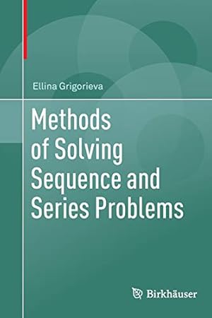 Imagen del vendedor de Methods of Solving Sequence and Series Problems by Grigorieva, Ellina [Paperback ] a la venta por booksXpress