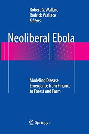 Seller image for Neoliberal Ebola: Modeling Disease Emergence from Finance to Forest and Farm [Paperback ] for sale by booksXpress