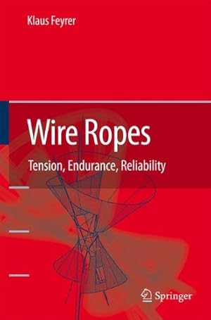 Image du vendeur pour Wire Ropes: Tension, Endurance, Reliability by Feyrer, Klaus [Paperback ] mis en vente par booksXpress