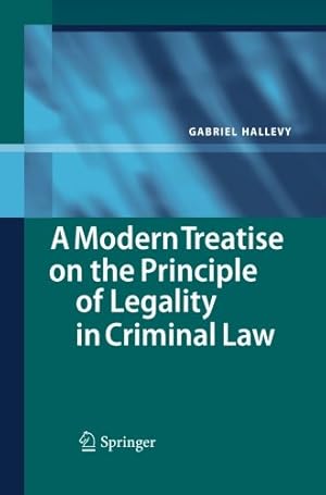 Seller image for A Modern Treatise on the Principle of Legality in Criminal Law by Hallevy, Gabriel [Paperback ] for sale by booksXpress
