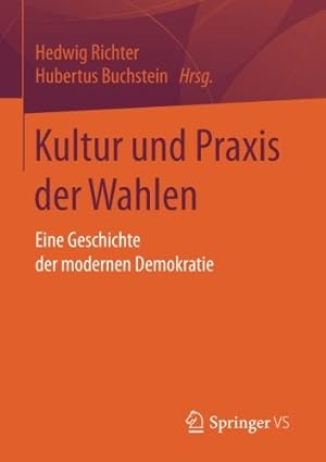 Bild des Verkufers fr Kultur und Praxis der Wahlen: Eine Geschichte der modernen Demokratie (German Edition) [Paperback ] zum Verkauf von booksXpress