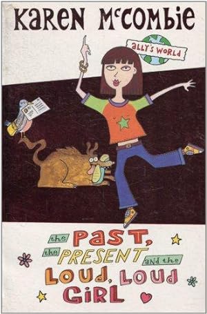 Seller image for The Past, the Present and the Loud, Loud Girl: 1 (Ally's World) for sale by WeBuyBooks
