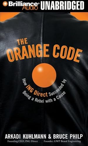 Bild des Verkufers fr The Orange Code: How ING Direct Succeeded by Being a Rebel With a Cause zum Verkauf von WeBuyBooks