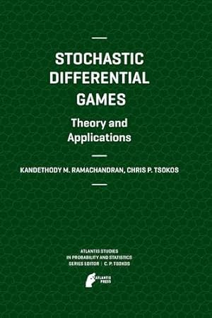 Seller image for Stochastic Differential Games. Theory and Applications (Atlantis Studies in Probability and Statistics) by Ramachandran, Kandethody M. M. [Paperback ] for sale by booksXpress