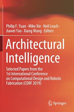 Imagen del vendedor de Architectural Intelligence: Selected Papers from the 1st International Conference on Computational Design and Robotic Fabrication (CDRF 2019) [Paperback ] a la venta por booksXpress