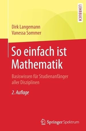 Seller image for So einfach ist Mathematik: Basiswissen für Studienanfänger aller Disziplinen (German Edition) by Langemann, Dirk, Sommer, Vanessa [Paperback ] for sale by booksXpress