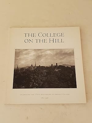 Immagine del venditore per The College on the Hill: Celebrating the 175th Anniversary of Amherst College, 1821-1996 venduto da rareviewbooks