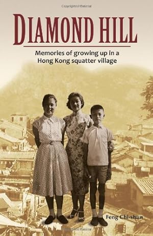 Bild des Verkufers fr Diamond Hill: Memories of Growing Up in a Hong Kong Squatter Village by Chi-shun, Feng [Paperback ] zum Verkauf von booksXpress