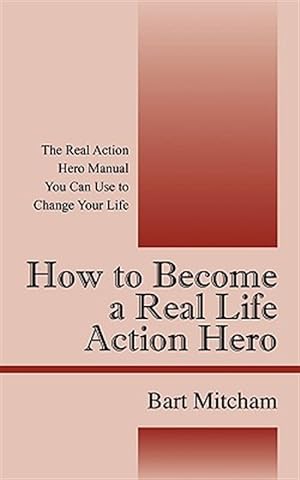 Seller image for How To Become A Real Life Action Hero: for sale by GreatBookPrices