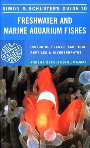 Image du vendeur pour Simon & Schuster'S Guide To Freshwater And Marine Aquarium Fishes mis en vente par Reliant Bookstore