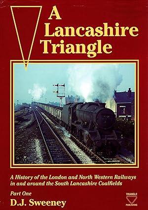 A Lancashire Triangle: A History of the London and North Western Railways In and Around the South...