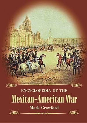 Seller image for Encyclopedia of the Mexican-American War for sale by GreatBookPrices